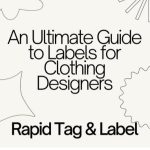 Cover of 'Ultimate Guide to Labels for Clothing Designers' featuring expert advice on choosing and applying the best woven labels for apparel branding.
